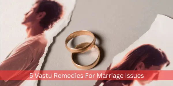 5 Vastu Remedies For Marriage Issues